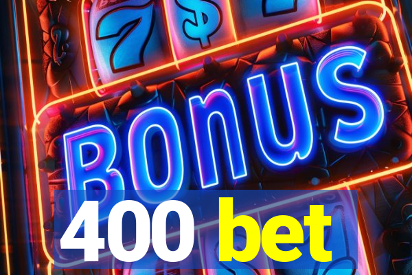 400 bet